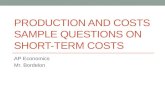 PRODUCTION AND COSTS SAMPLE QUESTIONS ON SHORT-TERM COSTS AP Economics Mr. Bordelon.