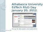 Athabasca University EdTech R&D Day January 20, 2012 A d ay for discussion and exploration.