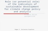 Role (or potential role) of the indicators of sustainable development for climate change policy and analysis A Costa Rican perspective Edgar E. Gutierrez-Espeleta.