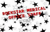 ROCKSTAR Medical Office Staff ROCKSTAR MEDICAL OFFICE STAFF.