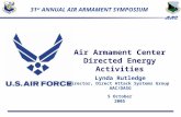 5 October 2005 Lynda Rutledge Director, Direct Attack Systems Group AAC/DASG Air Armament Center Directed Energy Activities 31 st ANNUAL AIR ARMAMENT SYMPOSIUM.