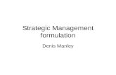 Strategic Management formulation Denis Manley. The Organisation.