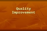 Quality Improvement. What is QI? Quality Improvement is a formal approach to the analysis of performance and systematic efforts to improve it. There are.