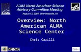 ALMA North American Science Advisory Committee Meeting August 17, 2007, Charlottesville, VA Overview: North American ALMA Science Center Chris Carilli.