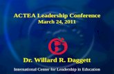 International Center for Leadership in Education Dr. Willard R. Daggett ACTEA Leadership Conference March 24, 2011.