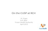 On the CUSP at RCH M. Arget N.P. Blair Fraser Health Authority April 2013.