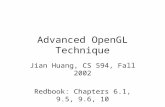 Advanced OpenGL Technique Jian Huang, CS 594, Fall 2002 Redbook: Chapters 6.1, 9.5, 9.6, 10.