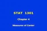 STAT 1301 Chapter 4 Measures of Center. It is often difficult to work with complete distributions. SUMMARIZE So, we SUMMARIZE Descriptive Measures of.