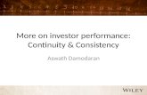 More on investor performance: Continuity & Consistency Aswath Damodaran.