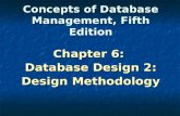 Concepts of Database Management, Fifth Edition Chapter 6: Database Design 2: Design Methodology.