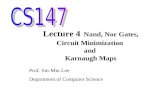 Lecture 4 Nand, Nor Gates, Circuit Minimization and Karnaugh Maps Prof. Sin-Min Lee Department of Computer Science.