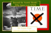 Beyond the Atomic Bomb - Why Japan Lost WWII Dr. Laura Yost Interdisciplinary Studies.