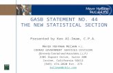 GASB STATEMENT NO. 44 THE NEW STATISTICAL SECTION Presented by Ken Al-Imam, C.P.A. M AYER H OFFMAN M C C ANN P.C. CONRAD GOVERNMENT SERVICES DIVISION (formerly.