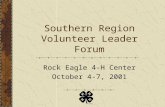 Southern Region Volunteer Leader Forum Rock Eagle 4-H Center October 4-7, 2001.