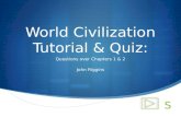 World Civilization Tutorial & Quiz: Questions over Chapters 1 & 2 John Riggins.