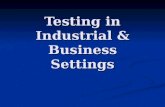 Testing in Industrial & Business Settings. How are people hired for a particular job or position? Employment interview Employment interview Can be influenced.