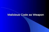 Malicious Code as Weapon Malicious Code as Weapon.