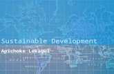 Sustainable Development Apichoke Lekagul. Definition of Sustainable Being able to continue into the future An ecosystem condition in which biodiversity,