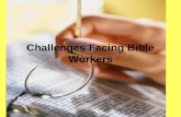 Challenges Facing Bible Workers. Challenges Facing the Bible Workers Religious/Secular Contexts Gradual decline in Christians’ attendance in churches.