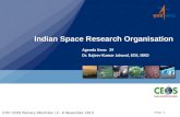 Slide: 1 27th CEOS Plenary |Montréal | 5 - 6 November 2013 Agenda item: 39 Dr. Rajeev Kumar Jaiswal, EOS, ISRO Indian Space Research Organisation.