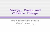 Energy, Power and Climate Change The Greenhouse Effect Global Warming.