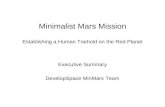Minimalist Mars Mission Establishing a Human Toehold on the Red Planet Executive Summary DevelopSpace MinMars Team.
