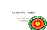 Geothermal Energy Ian Gleisberg Chris Mason. What is geothermal energy? Geothermal energy is the thermal energy stored in the earth Earths core temperature.