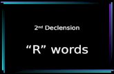 2 nd Declension “R” words What do the following have in common?