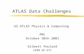 ATLAS Data Challenges US ATLAS Physics & Computing ANL October 30th 2001 Gilbert Poulard CERN EP-ATC.