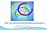 DRE: Developmental Reading and English Marsi Franceschini DRE 098 Discipline Chair.