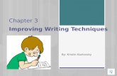 Chapter 3 Improving Writing Techniques By: Kristin Kozlovsky.