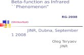 Beta-function as Infrared ``Phenomenon” RG-2008 (Shirkovfest) JINR, Dubna, September 1 2008 Oleg Teryaev JINR.