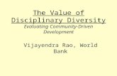 The Value of Disciplinary Diversity Evaluating Community-Driven Development Vijayendra Rao, World Bank.