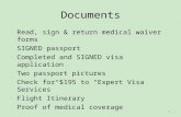 1 Documents Read, sign & return medical waiver forms SIGNED passport Completed and SIGNED visa application Two passport pictures Check for $195 to “Expert.