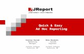 Quick & Easy Ad Hoc Reporting Katelyn Bornak Marketing Manager Jinfonet Software Rockville, MD Mike Obrebski System Engineer Jinfonet Software Rockville,