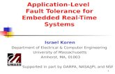 1 Application-Level Fault Tolerance for Embedded Real-Time Systems Israel Koren Department of Electrical & Computer Engineering University of Massachusetts.