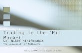Pricing and Efficiency in Competitive Markets Trading in the ‘Pit Market’ Dr. Nikos Nikiforakis The University of Melbourne.