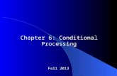 Fall 2013 Chapter 6: Conditional Processing. Questions Answered by this Chapter How can I use the boolean operations introduced in Chapter 1 (AND, OR,