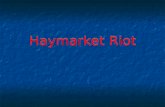 Haymarket Riot. Chicago, Illinois 1886 Haymarket is a marketplace in Chicago. It is a shopping center busy with trade.