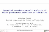 Dynamical coupled-channels analysis of meson production reactions at EBAC@JLab Hiroyuki Kamano (Excited Baryon Analysis Center, Jefferson Lab) in collaboration.