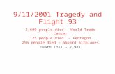 9/11/2001 Tragedy and Flight 93 2,600 people died – World Trade Center 125 people died - Pentagon 256 people died – aboard airplanes Death Toll – 2,981.