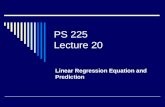 PS 225 Lecture 20 Linear Regression Equation and Prediction.