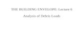 THE BUILDING ENVELOPE: Lecture 6 Analysis of Debris Loads.