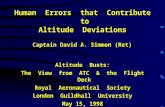 Human Errors that Contribute to Altitude Deviations Altitude Busts: The View from ATC & the Flight Deck Royal Aeronautical Society London Guildhall University.