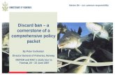 Marine life – our common responsibility Discard ban – a cornerstone of a comprehensive policy packet By Peter Gullestad Director General of Fisheries,