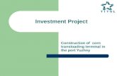 Investment Project Construction of corn transloading terminal in the port Yuzhny.
