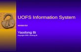 UOFS Information System Version 0.9 Yaodong Bi Copyright 2009, Yaodong Bi.