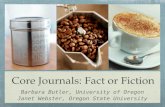 Core Journals: Fact or Fiction Barbara Butler, University of Oregon Janet Webster, Oregon State University.