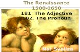 The adjective lost all its endings – no longer expressed distinctions of gender,number and case. 16 th centuries – form of comparative & superlative used.