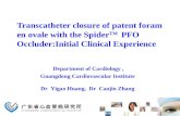 Transcatheter closure of patent foramen ovale with the Spider TM PFO Occluder:Initial Clinical Experience Department of Cardiology, Guangdong Cardiovascular.